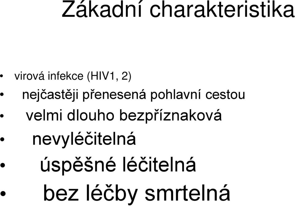 cestou velmi dlouho bezpříznaková