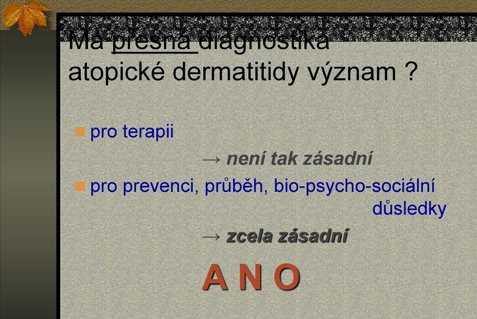 pro terapii není tak zásadní pro