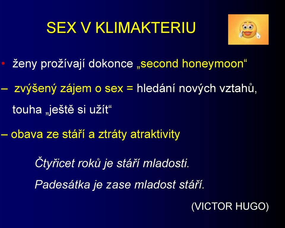 užít obava ze stáří a ztráty atraktivity Čtyřicet roků je