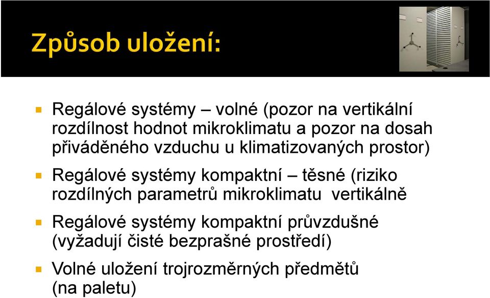 (riziko rozdílných parametrů mikroklimatu vertikálně Regálové systémy kompaktní