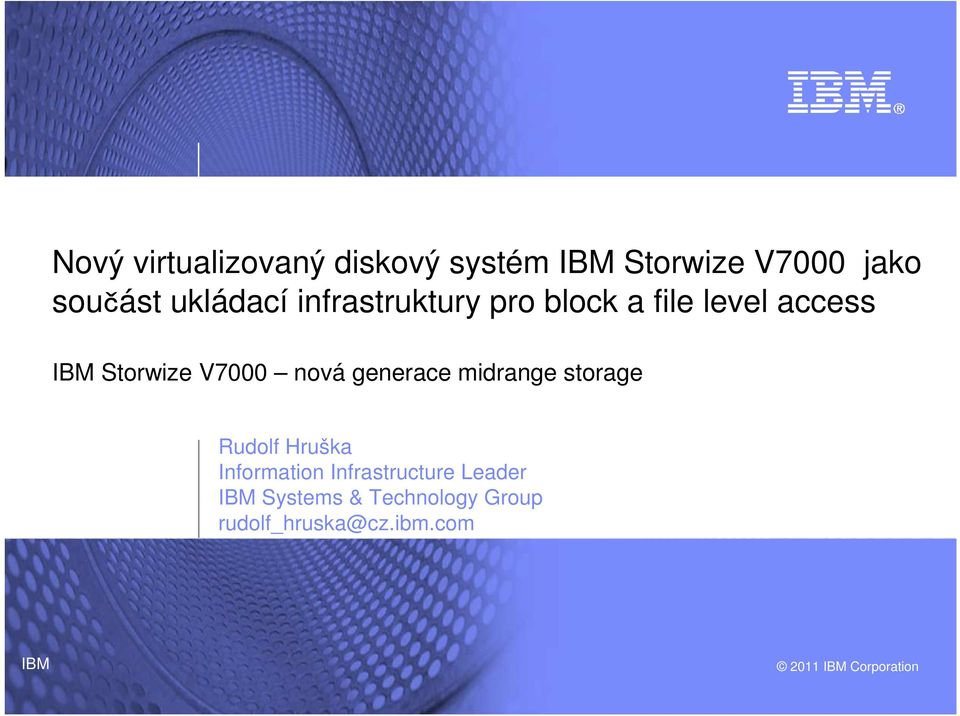 nová generace midrange storage Rudolf Hruška Information Infrastructure