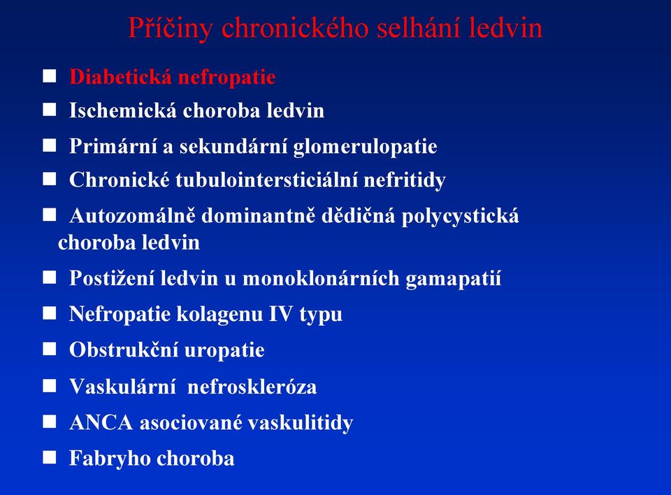 dědičná polycystická choroba ledvin Postižení ledvin u monoklonárních gamapatií Nefropatie