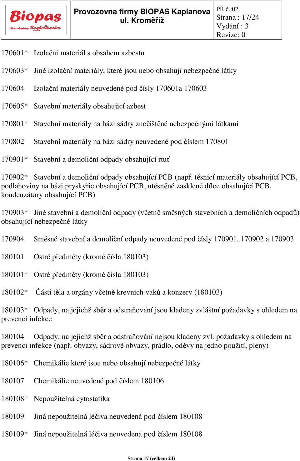 Stavební a demoliční odpady obsahující rtuť 170902* Stavební a demoliční odpady obsahující PCB (např.