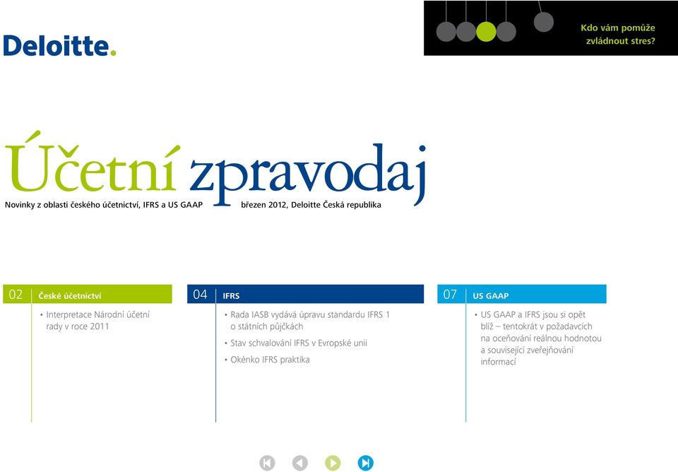 účetnictví Interpretace Národní účetní rady v roce 2011 04 IFRS Rada IASB vydává úpravu standardu IFRS 1 o státních