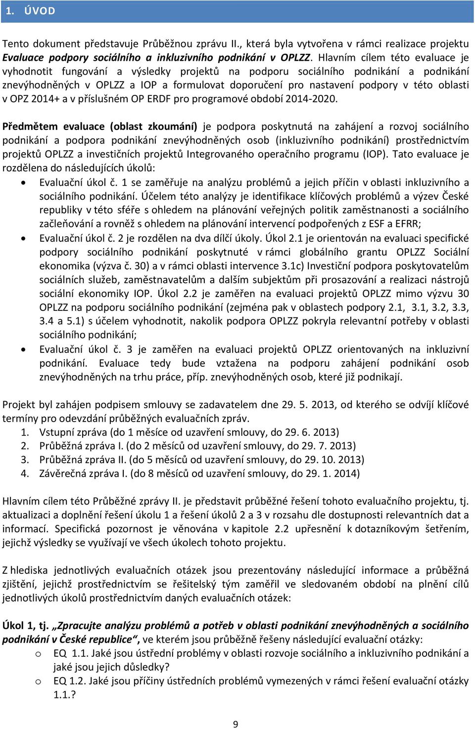 oblasti v OPZ 2014+ a v příslušném OP ERDF pro programové období 2014-2020.