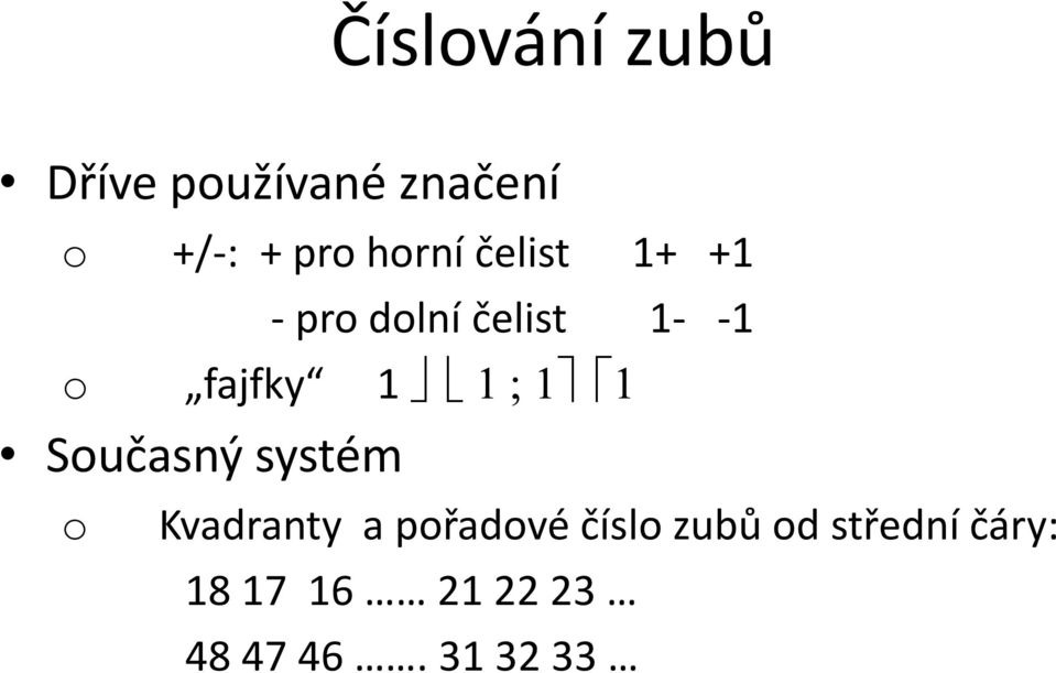 1 Současný systém o Kvadranty a pořadové číslo zubů