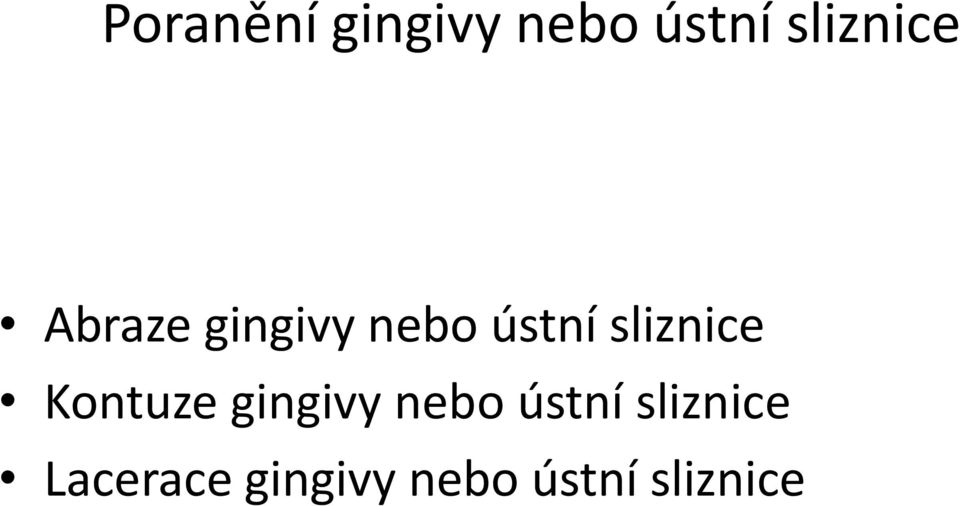 sliznice Kontuze gingivy nebo ústní