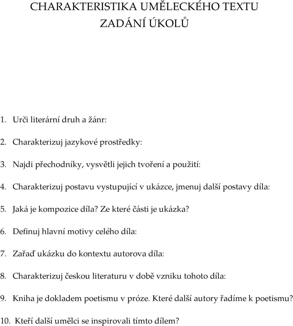Jaká je kompozice díla? Ze které části je ukázka? 6. Definuj hlavní motivy celého díla: 7. Zařaď ukázku do kontextu autorova díla: 8.