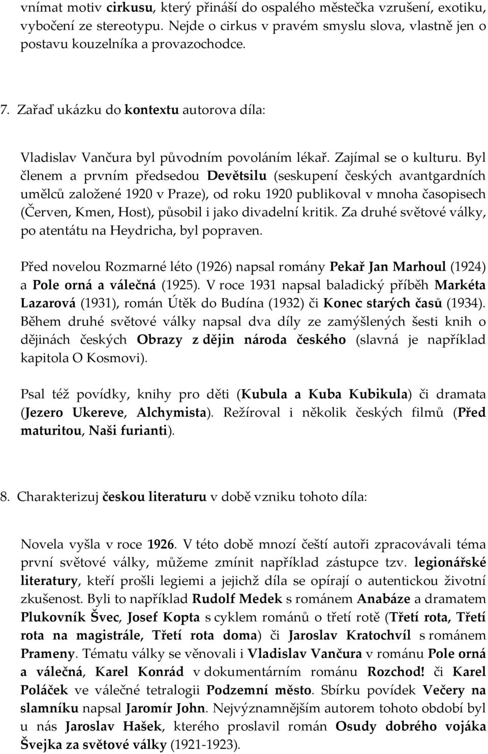 Byl členem a prvním předsedou Devětsilu (seskupení českých avantgardních umělců založené 1920 v Praze), od roku 1920 publikoval v mnoha časopisech (Červen, Kmen, Host), působil i jako divadelní