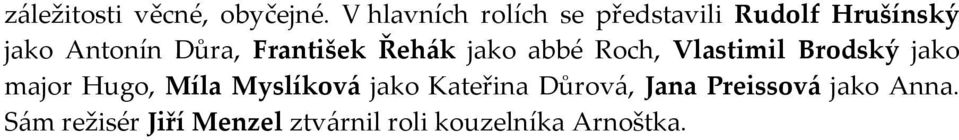 František Řehák jako abbé Roch, Vlastimil Brodský jako major Hugo, Míla