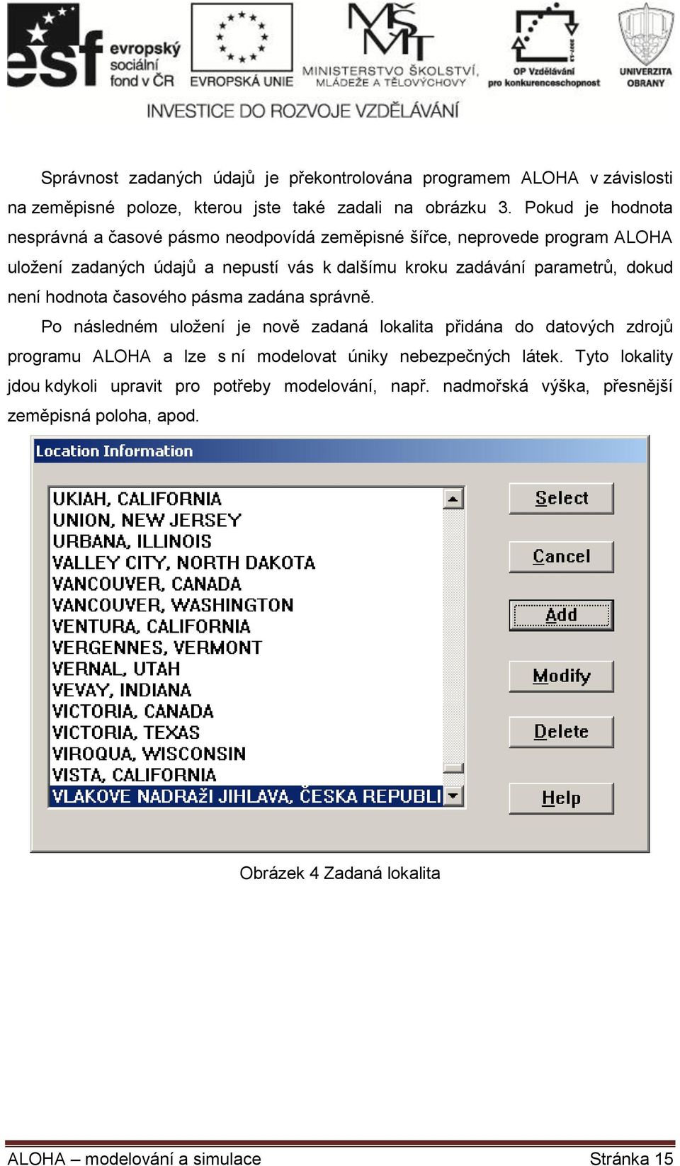 parametrů, dokud není hodnota časového pásma zadána správně.