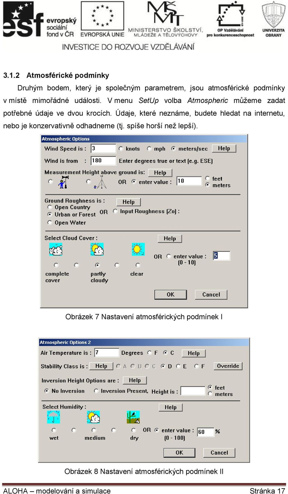 Údaje, které neznáme, budete hledat na internetu, nebo je konzervativně odhadneme (tj. spíše horší než lepší).