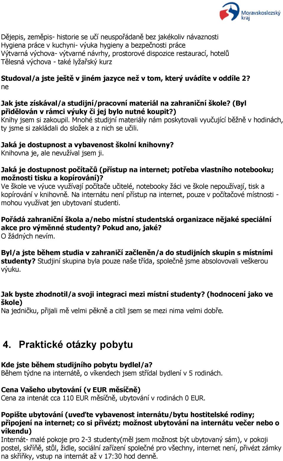 (Byl přidělován v rámci výuky či jej bylo nutné koupit?) Knihy jsem si zakoupil. Mnohé studijní materiály nám poskytovali vyučující běžně v hodinách, ty jsme si zakládali do složek a z nich se učili.