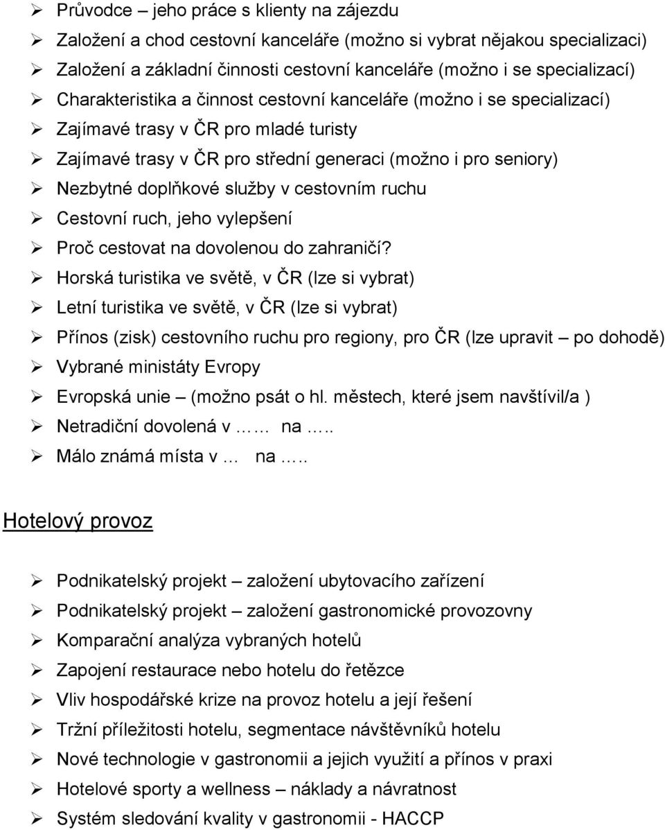 cestovním ruchu Cestovní ruch, jeho vylepšení Proč cestovat na dovolenou do zahraničí?