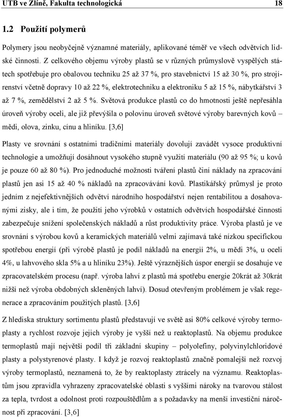 elektrotechniku a elektroniku 5 až 15 %, nábytkářství 3 až 7 %, zemědělství 2 až 5 %.