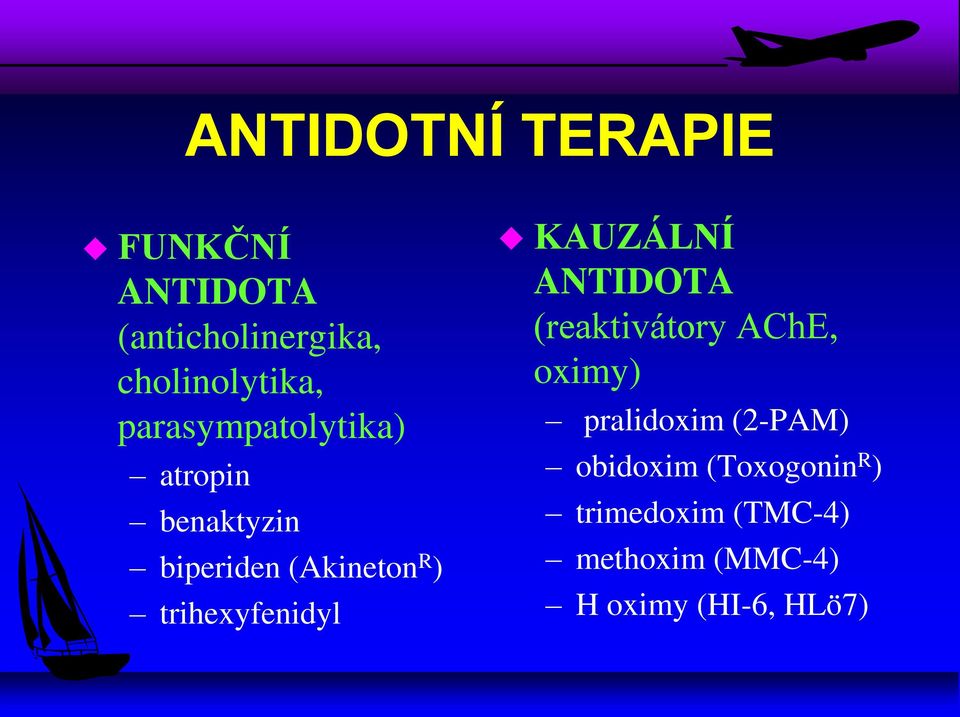 trihexyfenidyl KAUZÁLNÍ ANTIDOTA (reaktivátory AChE, oximy) pralidoxim