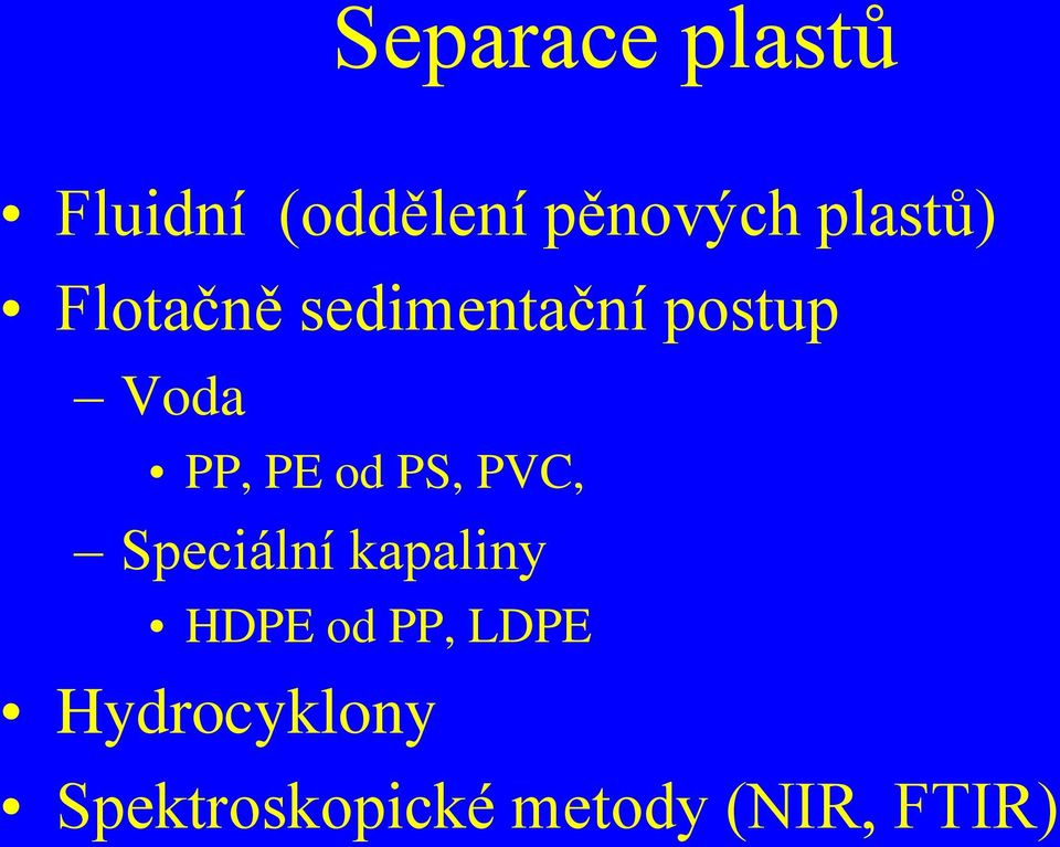 PE od PS, PVC, Speciální kapaliny HDPE od PP,