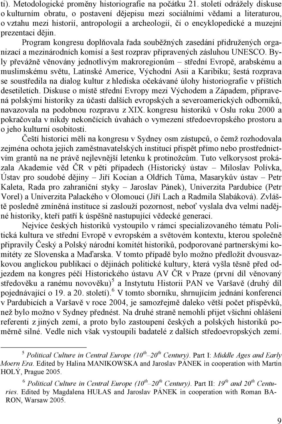 dějin. Program kongresu doplňovala řada souběžných zasedání přidružených organizací a mezinárodních komisí a šest rozprav připravených zásluhou UNESCO.