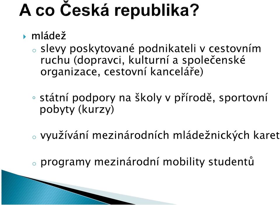 podpory na školy v přírodě, sportovní pobyty (kurzy) o využívání