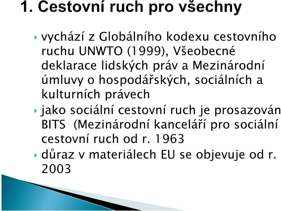 právech jako sociální cestovní ruch je prosazován BITS (Mezinárodní kanceláří