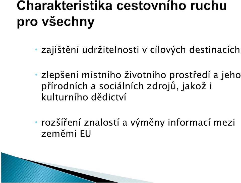 přírodních a sociálních zdrojů, jakož i kulturního