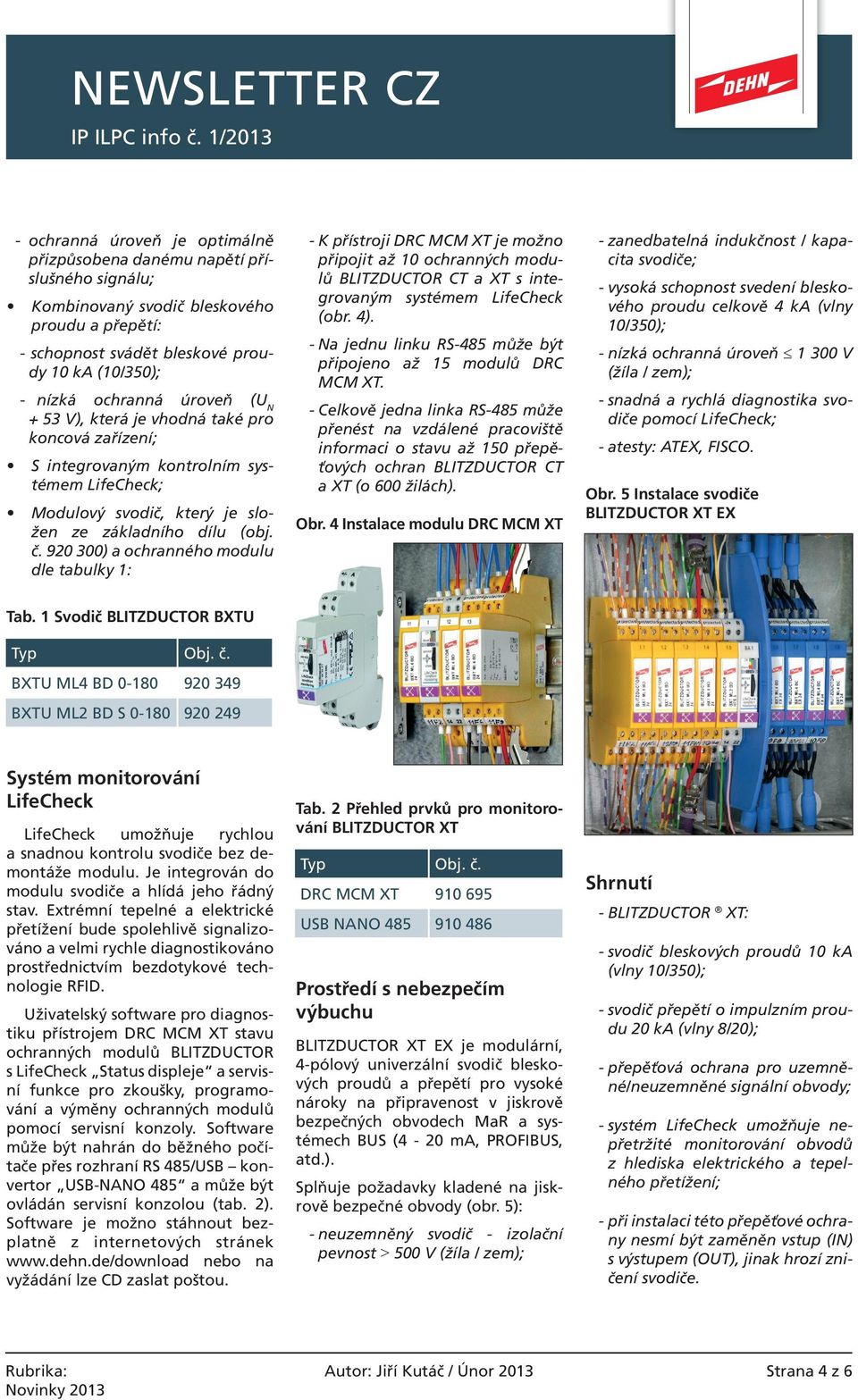 920 300) a ochranného modulu dle tabulky 1: - K přístroji DRC MCM XT je možno připojit až 10 ochranných modulů BLITZDUCTOR CT a XT s integrovaným systémem LifeCheck (obr. 4).