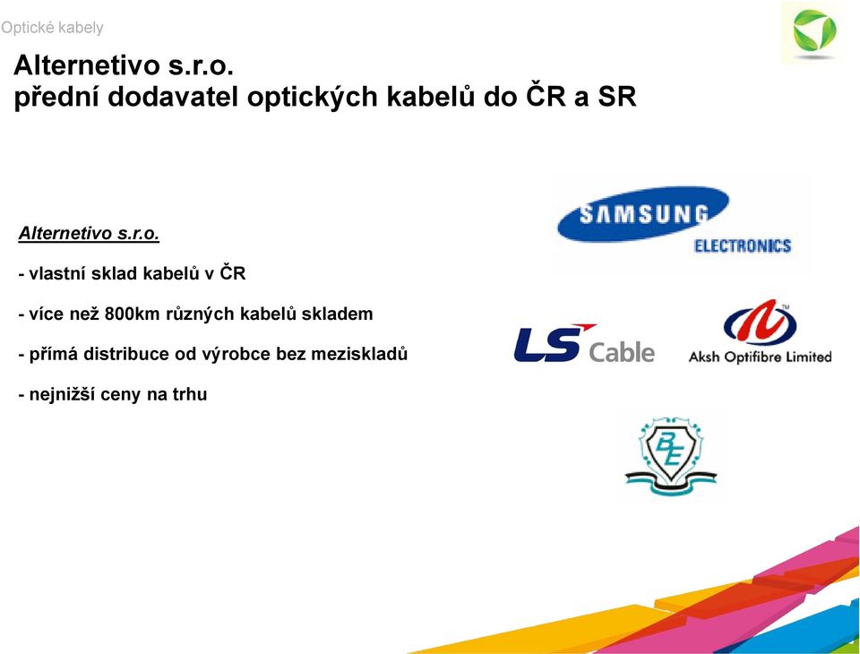 r.o. - vlastní sklad kabelů v ČR - více než 800km