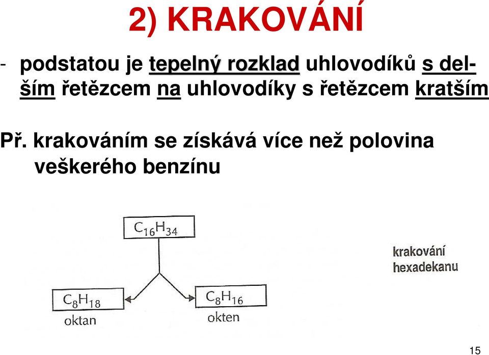 uhlovodíky s řetězcem kratším Př.