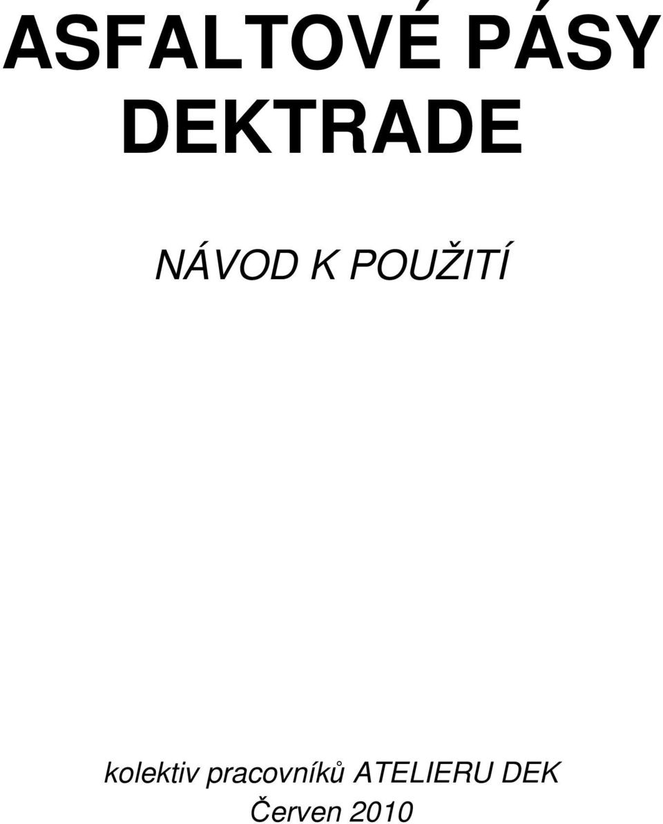 ASFALTOVÉ PÁSY DEKTRADE NÁVOD K POUŽITÍ - PDF Free Download