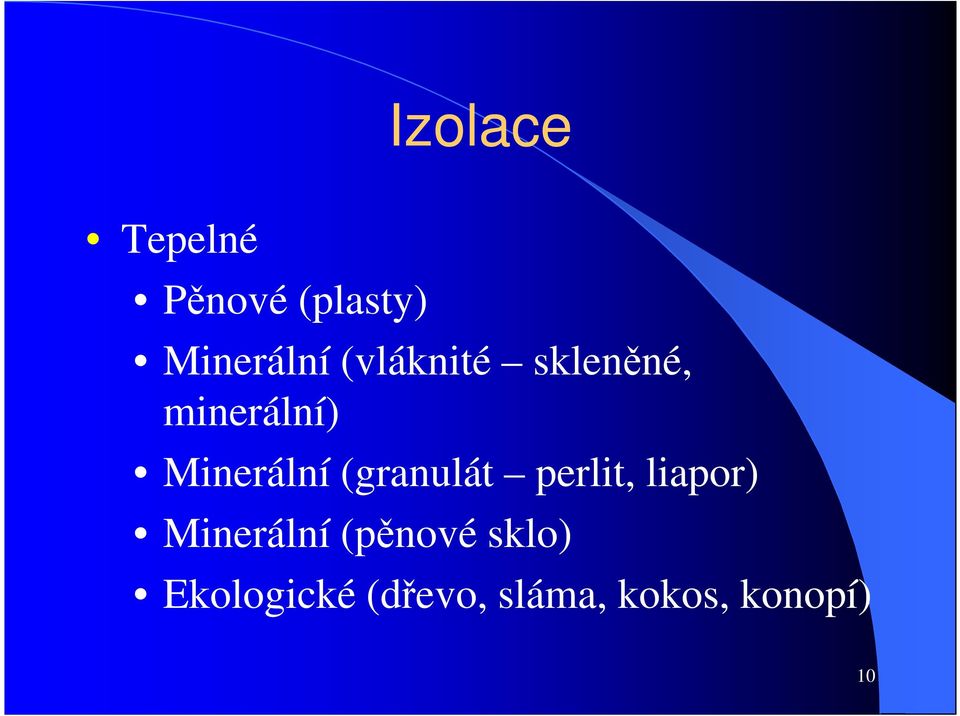 (granulát perlit, liapor) Minerální (pěnové