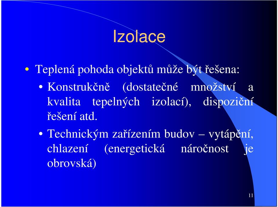 izolací), dispoziční řešení atd.