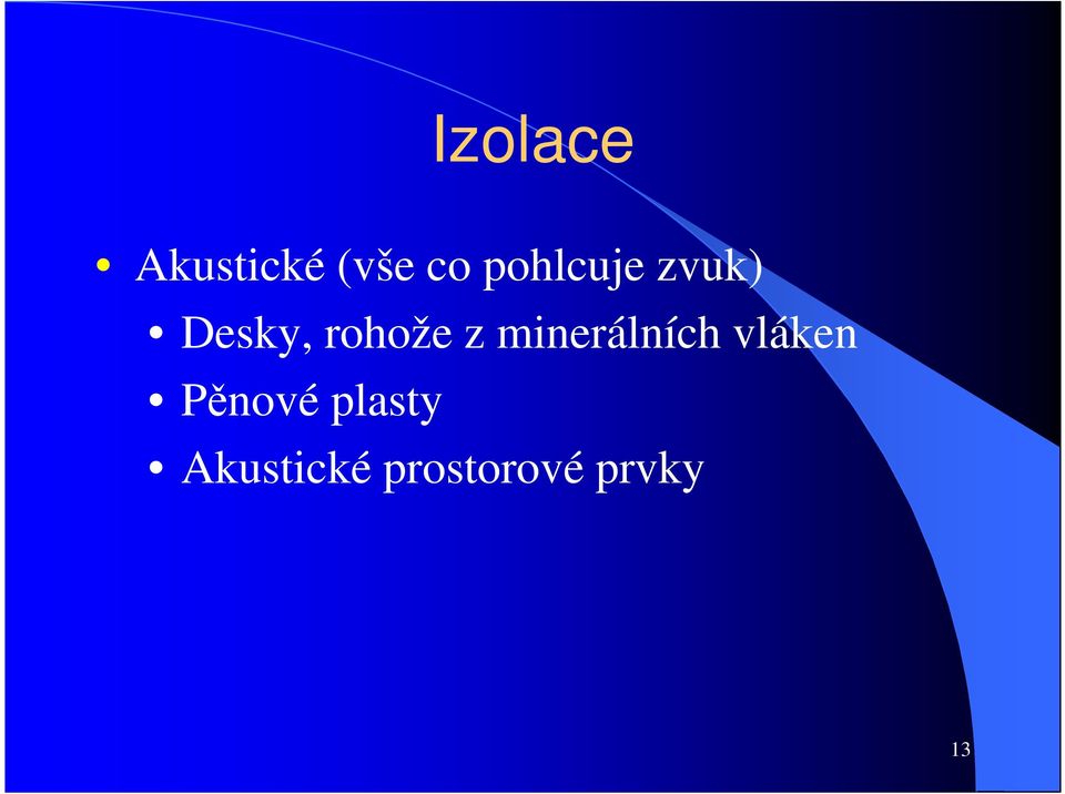 z minerálních vláken Pěnové