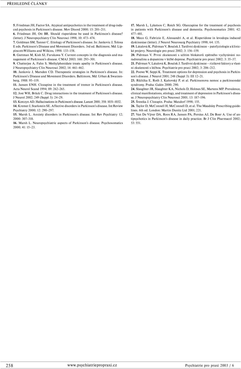 Parkinson s Disease and Movement Disorders. 3rd ed. Baltimore, Md: Lippincott-Williams and Wilkins, 1998: 133 158. 8. Guttman M, Kish SJ, Furukawa Y.