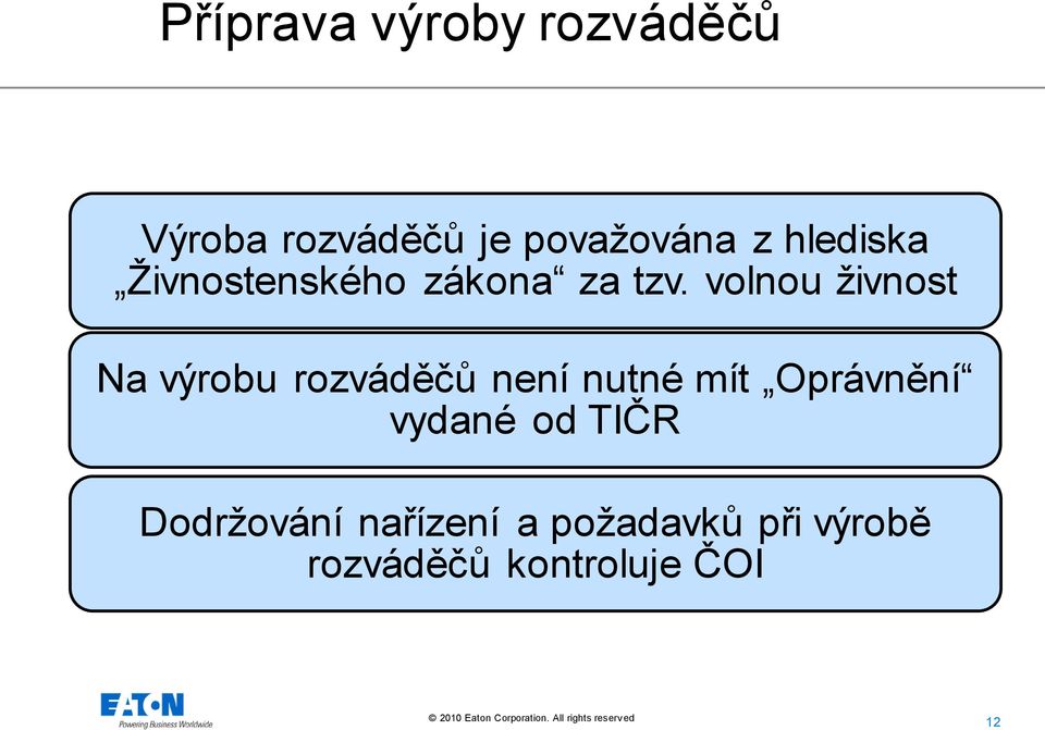 volnou živnost Na výrobu rozváděčů není nutné mít Oprávnění