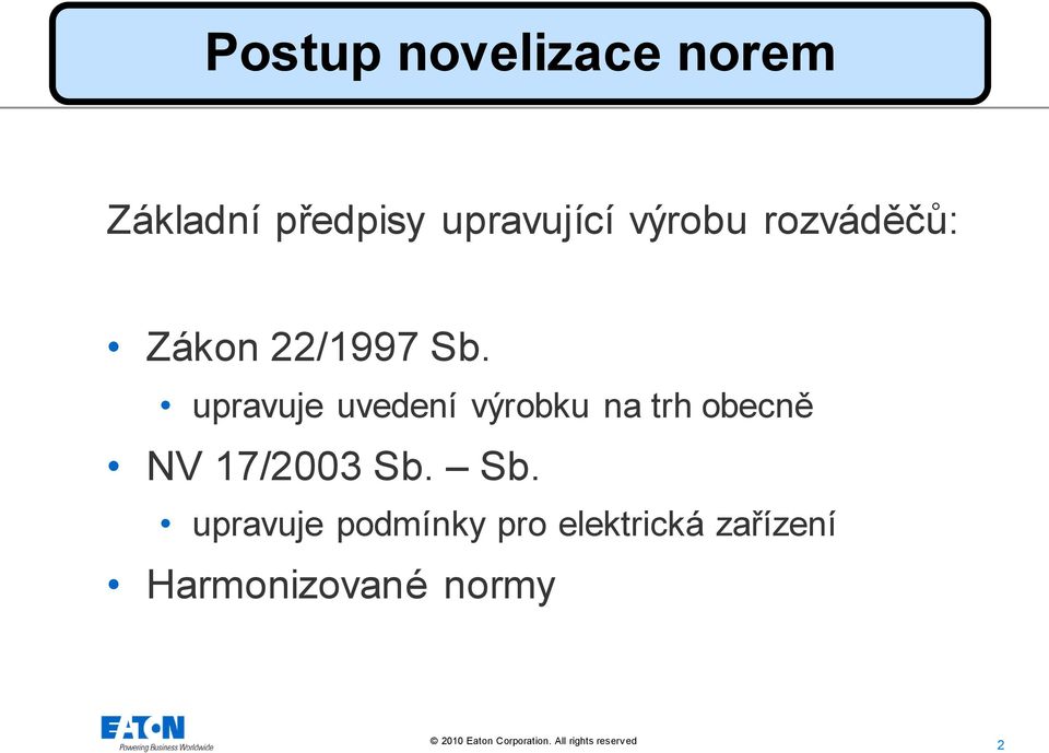 upravuje uvedení výrobku na trh obecně NV 17/2003 Sb.