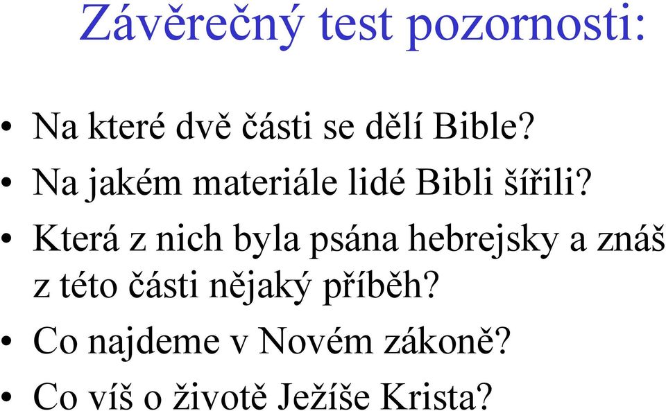 Která z nich byla psána hebrejsky a znáš z této části