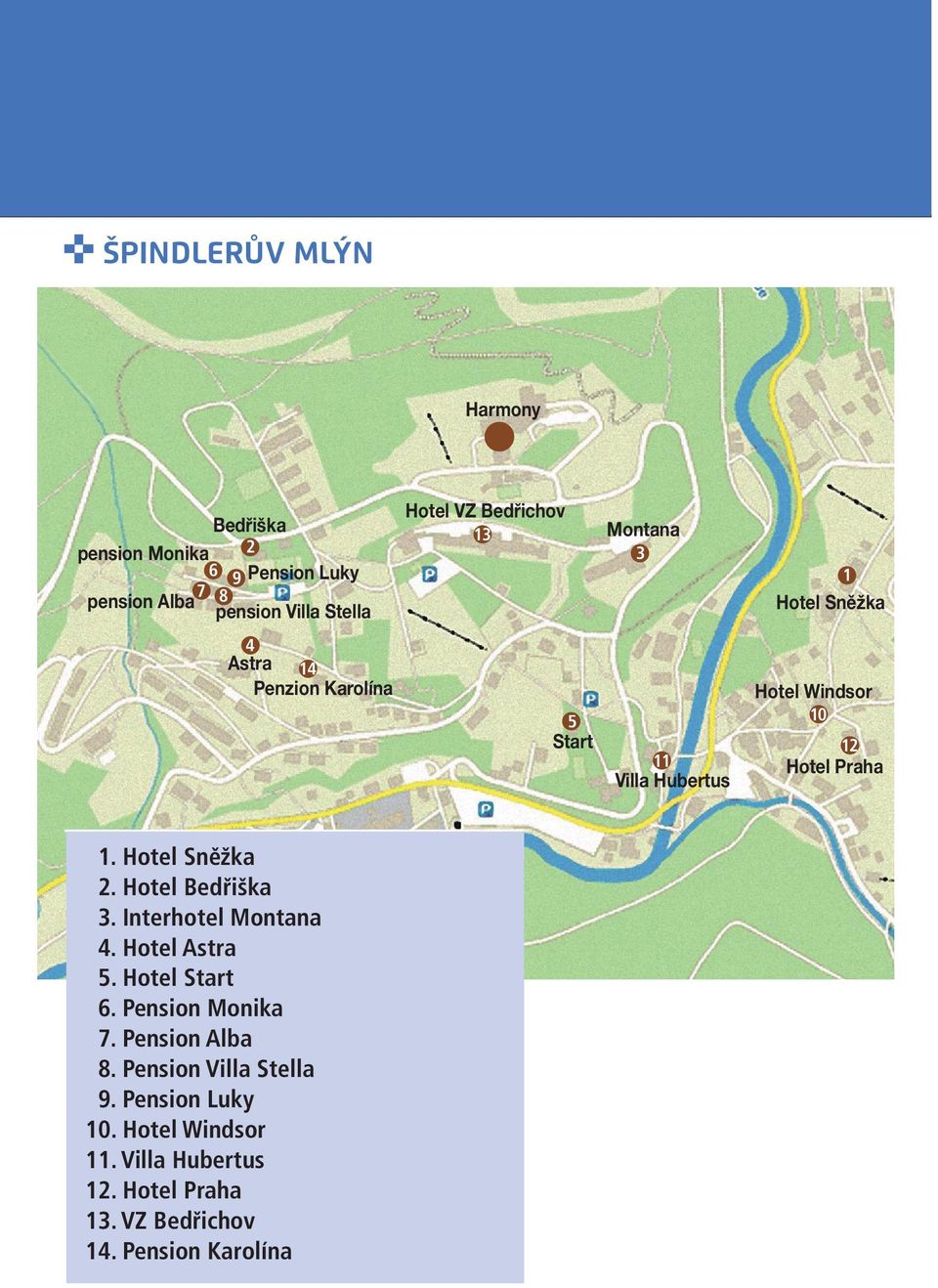 1. Hotel Sněžka 2. Hotel Bedřiška 3. Interhotel Montana 4. Hotel Astra 5. Hotel Start 6. Pension Monika 7. Pension Alba 8.