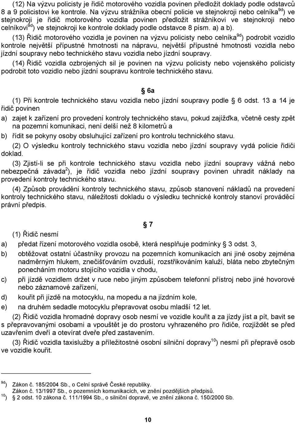 kontrole doklady podle odstavce 8 písm. a) a b).