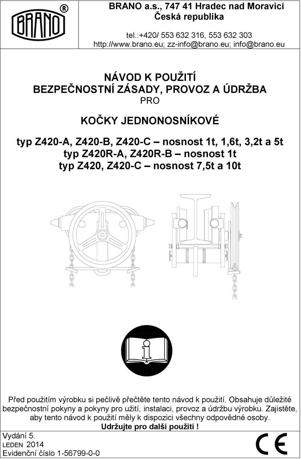 1t typ Z420, Z420-C nosnost 7,5t a 10t Před pouţitím výrobku si pečlivě přečtěte tento návod k pouţití.