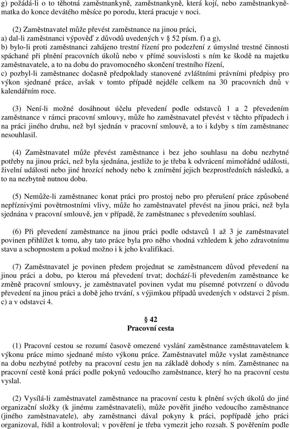 f) a g), b) bylo-li proti zaměstnanci zahájeno trestní řízení pro podezření z úmyslné trestné činnosti spáchané při plnění pracovních úkolů nebo v přímé souvislosti s ním ke škodě na majetku