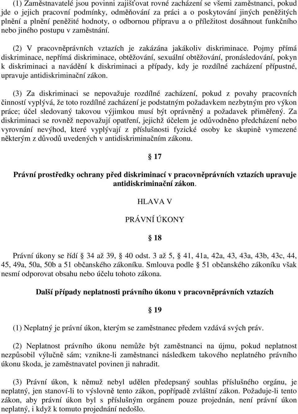 Pojmy přímá diskriminace, nepřímá diskriminace, obtěžování, sexuální obtěžování, pronásledování, pokyn k diskriminaci a navádění k diskriminaci a případy, kdy je rozdílné zacházení přípustné,