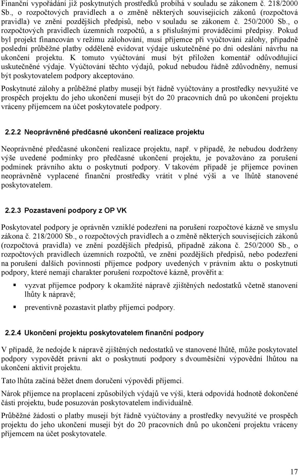 , o rozpočtových pravidlech územních rozpočtů, a s příslušnými prováděcími předpisy.