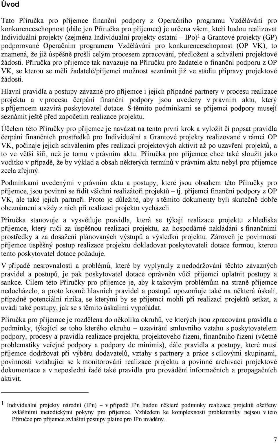 zpracování, předložení a schválení projektové žádosti.