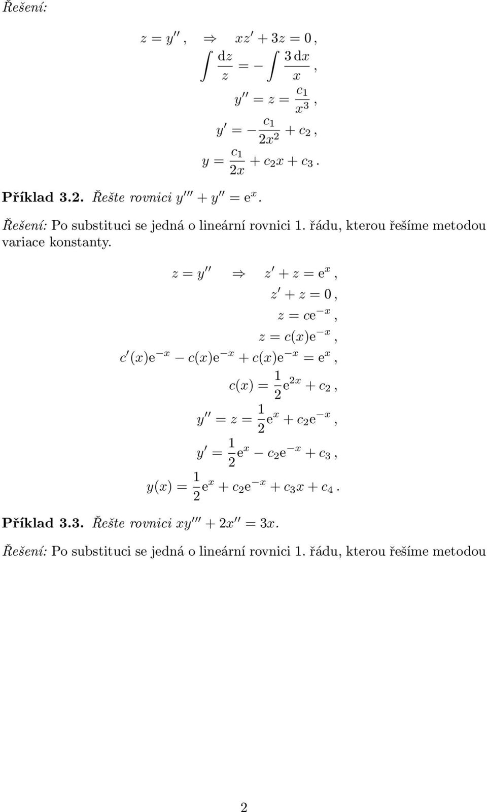 z = y z + z = e x, z + z = 0, z = ce x, z = c(x)e x, c (x)e x c(x)e x + c(x)e x = e x, c(x) = 1 2 e2x + c 2, y = z = 1 2 ex + c 2 e