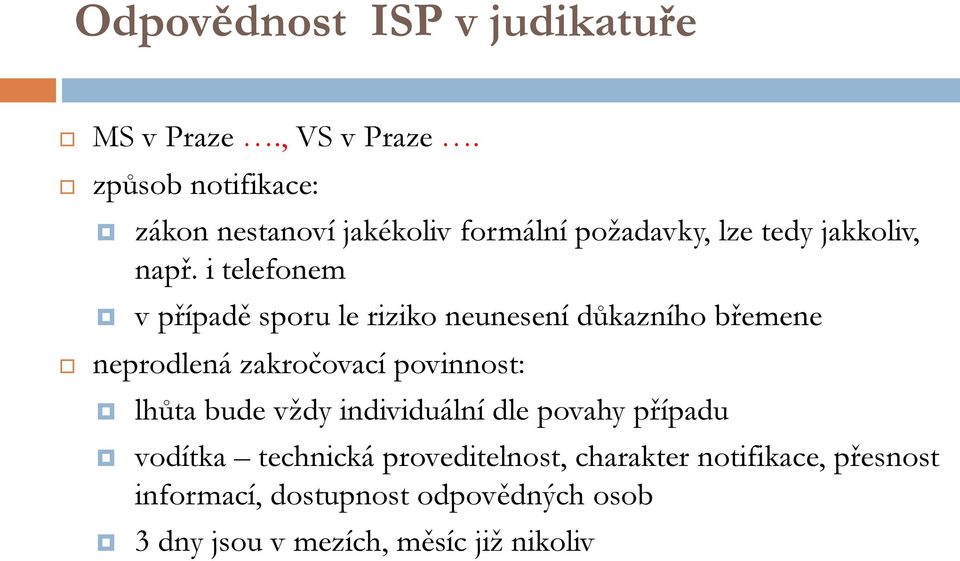 i telefonem v případě sporu le riziko neunesení důkazního břemene neprodlená zakročovací povinnost: lhůta