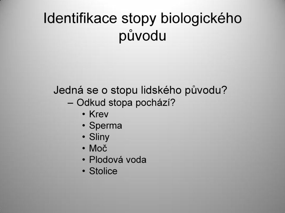 původu? Odkud stopa pochází?