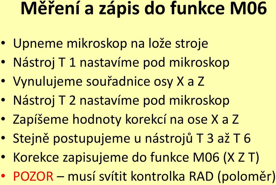 mikroskop Zapíšeme hodnoty korekcí na ose X a Z Stejně postupujeme u nástrojů T 3