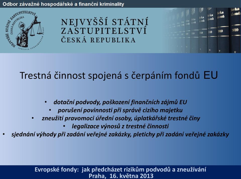 pravomoci úřední osoby, úplatkářské trestné činy legalizace výnosů z trestné