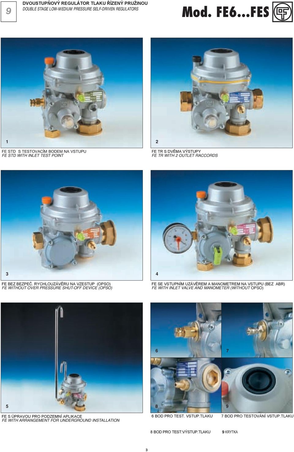 RYCHLOUZÁVĚRU NA VZESTUP (OPSO) FE WITHOUT OVER PRESSURE SHUT-OFF DEVICE (OPSO) FE SE VSTUPNÍM UZÁVĚREM A MANOMETREM NA VSTUPU (BEZ ABR) FE WITH INLET VALVE
