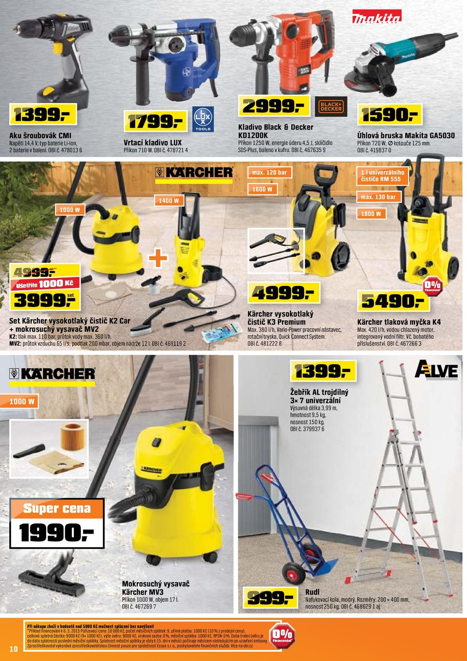 47871 4 SDS-Plus, baleno v kufru. OBI č. 467635 9 1590 Úhlová bruska Makita GA5030 Příkon 70 W, kotouče 15 mm. OBI č. 419837 0 1000 W 1400 W max. 10 bar 1600 W 1 l univerzálního čističe RM 555 max.